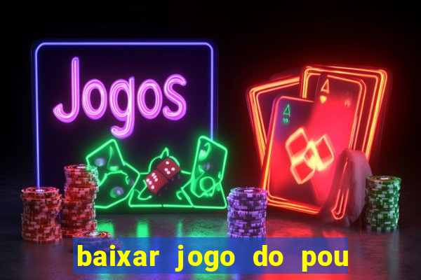 baixar jogo do pou no play store